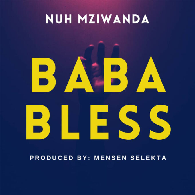 Audio | Nuh Mziwanda – Baba Bless | Download MP3